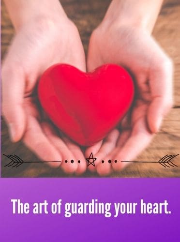 The art of guarding your heart.